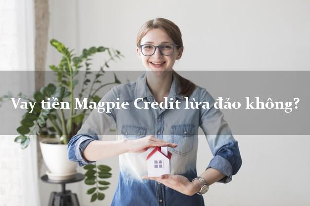 Vay tiền Magpie Credit lừa đảo không?